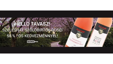 Helló Tavasz – A Szeleshát szőlőbirtok két rozéja 50%-os akcióban kizárólag nálunk