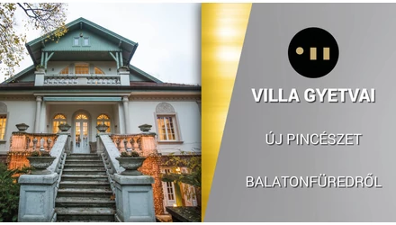 Villa Gyetvai Borbirtok – Természetközeli értékteremtés és a Balaton életérzés