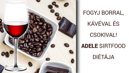 Csoki és vörösbor  - Adele Sirtfood diétája 
