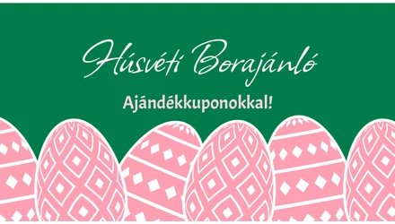 A Húsvét és a Bor – Állítsuk össze Húsvéti borainkat