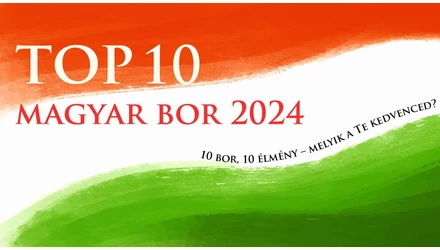 Top 10 Magyar Bor 2024 - Mit ittunk 2024-ben?